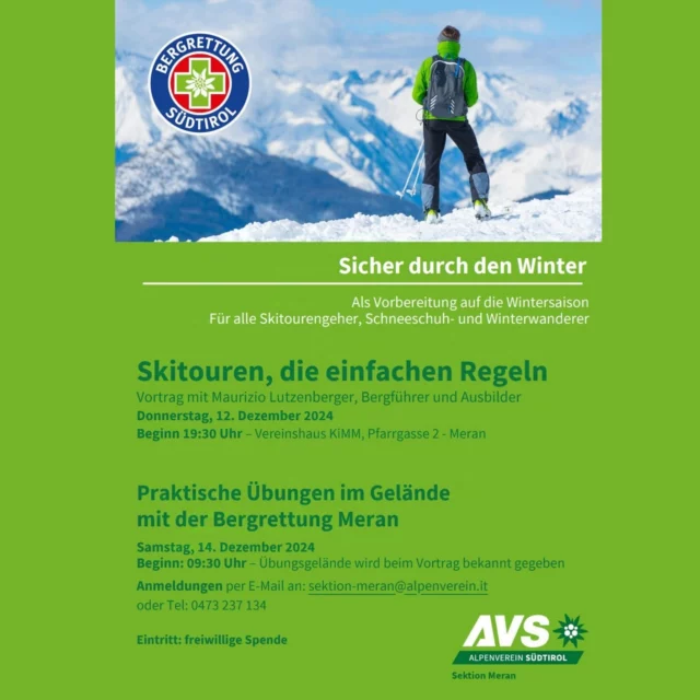 SICHER DURCH DEN WINTER 

👉 12. Dezember 2024 um 19.30 Uhr Vortrag im Kimm (Meran) 
mit Bergführer & Ausbilder Maurizio Lutzenberger 
👉 14. Dezember 2024 um 09.30 Uhr Praktische Übungen im Gelände mit der Bergrettung Meran - Übungsgelände wird beim Vortrag bekannt gegeben

Anmeldung - siehe Flyer 
Freiwillige Spende 

Wir freuen uns auf viele begeisterte Tourengeher! 

#sicherdurchdenwinter #übungen #skitouren #winter #manlerntnieaus #bergrettungmeran #bergrettungsüdtirol #alpenvereinsüdtirol #sektionmeran